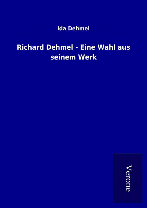 Książka Richard Dehmel - Eine Wahl aus seinem Werk Ida Dehmel