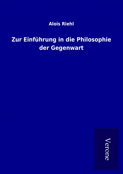 Książka Zur Einführung in die Philosophie der Gegenwart Alois Riehl