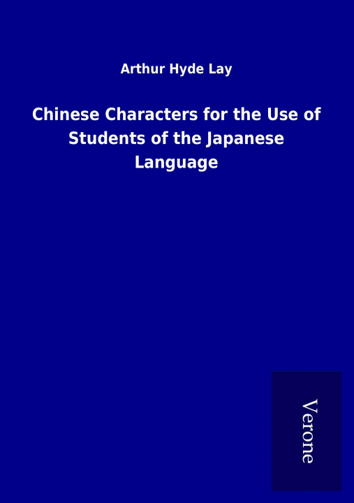 Książka Chinese Characters for the Use of Students of the Japanese Language Arthur Hyde Lay