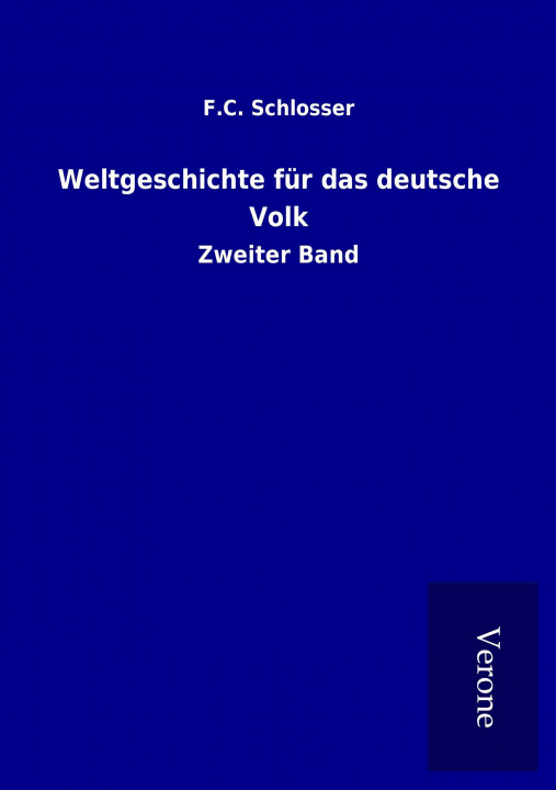 Könyv Weltgeschichte für das deutsche Volk F. C. Schlosser