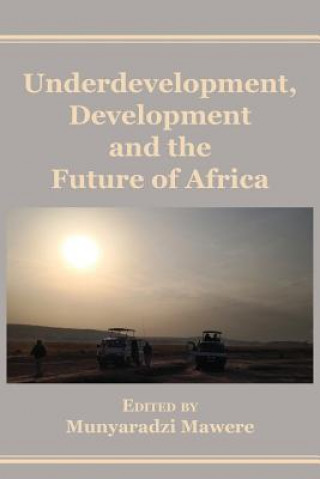 Книга Underdevelopment, Development and the Future of Africa Munyaradzi Mawere