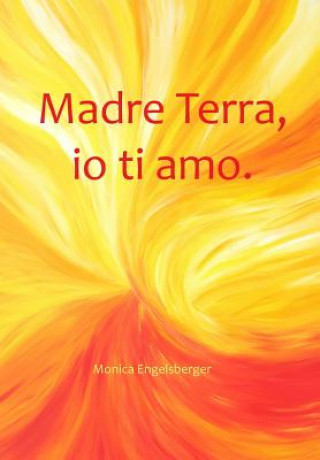 Knjiga Madre Terra, io ti amo. Monica Engelsberger