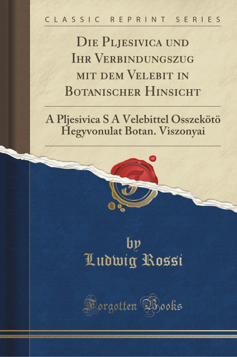 Kniha Die Pljesivica und Ihr Verbindungszug mit dem Velebit in Botanischer Hinsicht Ludwig Rossi