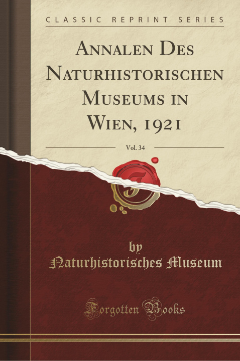 Könyv Annalen des Naturhistorischen Museums in Wien, 1921, Vol. 34 (Classic Reprint) Naturhistorisches Museum