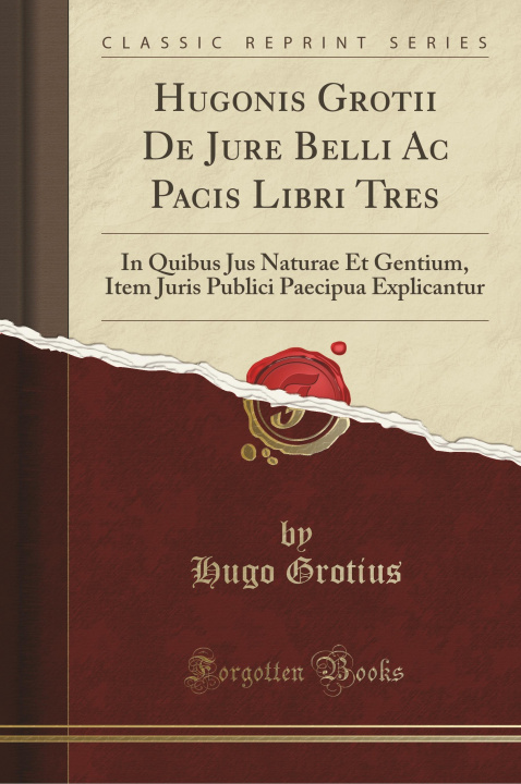 Carte Hugonis Grotii De Jure Belli Ac Pacis Libri Tres Hugo Grotius