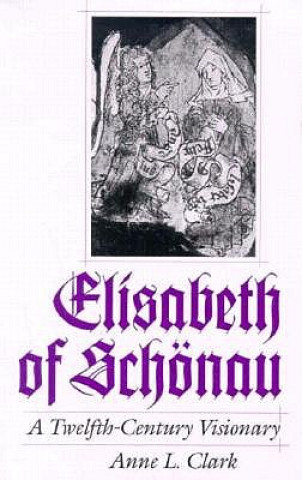 Könyv Elisabeth of Schonau Anne L. Clark