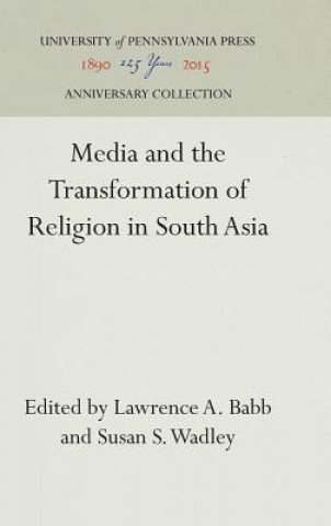 Knjiga Media and the Transformation of Religion in South Asia Lawrence A. Babb