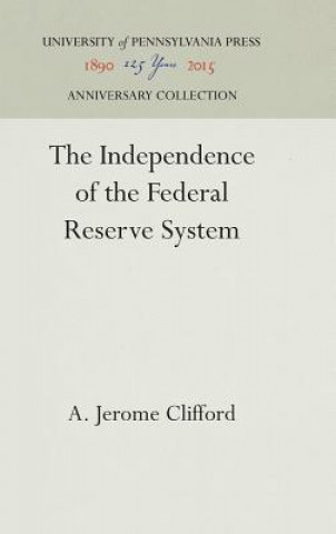 Carte Independence of the Federal Reserve System A. Jerome Clifford
