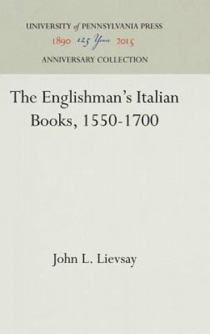 Könyv Englishman's Italian Books, 1550-1700 John L. Lievsay