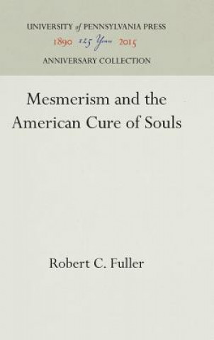 Kniha Mesmerism and the American Cure of Souls Robert C. Fuller