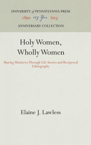 Książka Holy Women, Wholly Women Elaine J. Lawless