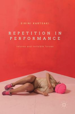 Könyv Repetition in Performance Eirini Kartsaki