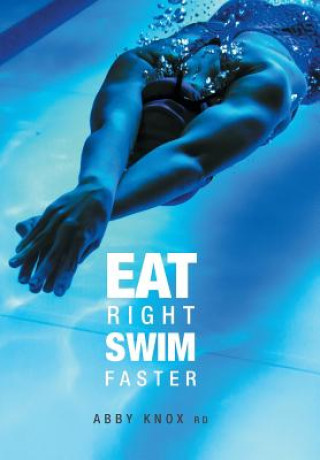 Carte Eat Right, Swim Faster Abby Knox