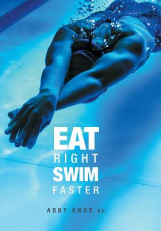 Book Eat Right, Swim Faster Abby Knox