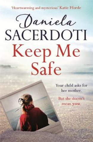 Könyv Keep Me Safe (A Seal Island novel) Daniela Sacerdoti