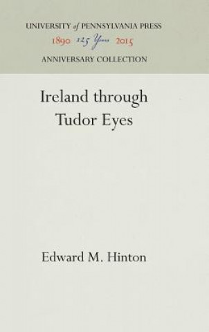 Książka Ireland through Tudor Eyes Edward M. Hinton