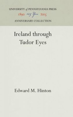 Kniha Ireland through Tudor Eyes Edward M. Hinton