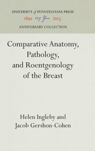Carte Comparative Anatomy, Pathology, and Roentgenology of the Breast Helen Ingleby