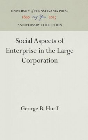 Kniha Social Aspects of Enterprise in the Large Corporation George B. Hurff