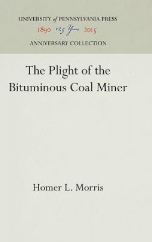 Libro Plight of the Bituminous Coal Miner Homer L. Morris