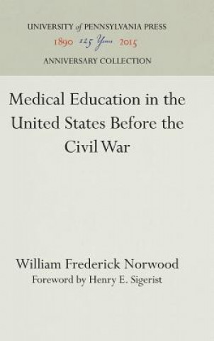 Carte Medical Education in the United States Before the Civil War William Frederick Norwood