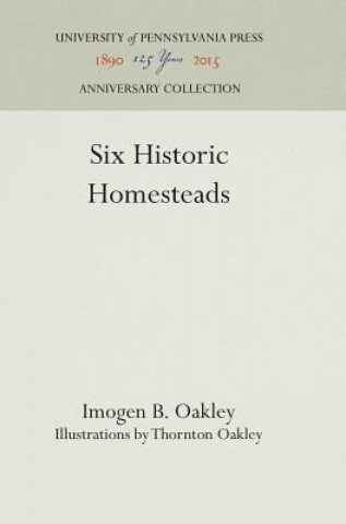 Kniha Six Historic Homesteads Imogen B. Oakley