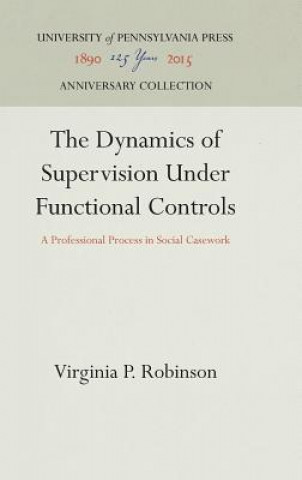 Könyv Dynamics of Supervision Under Functional Controls Virginia P. Robinson