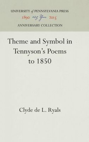 Książka Theme and Symbol in Tennyson's Poems to 1850 Clyde de L. Ryals