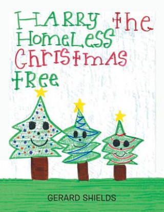 Könyv Harry the Homeless Christmas Tree Gerard Shields