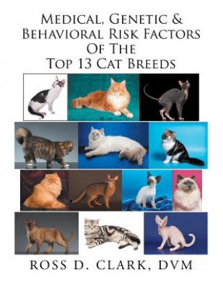 Книга Medical, Genetic & Behavioral Risk Factors of the Top 13 Cat Breeds Ross Clark