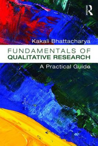 Könyv Fundamentals of Qualitative Research Kakali Bhattacharya