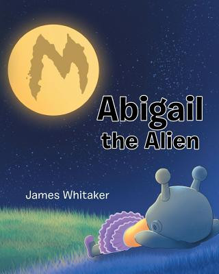 Kniha Abigail the Alien James Whitaker