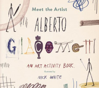 Kniha Meet the Artist: Alberto Giacomett Nick White