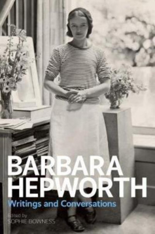 Kniha Barbara Hepworth Sophie Bowness