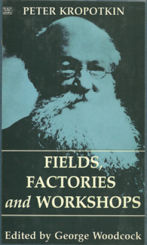 Könyv Fields, Factories and Workshops Peter Alekseevich Kropotkin