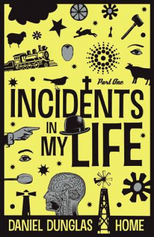 Livre Incidents in My Life - Part 1 D D Home