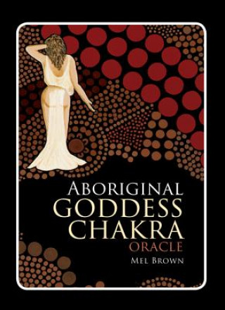 Kniha Aboriginal Goddess Chakra Oracle Mel Brown