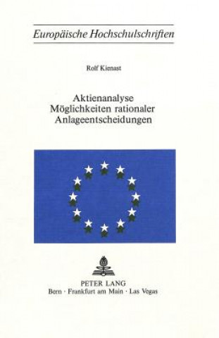 Könyv Aktienanalyse- Moeglichkeiten rationaler Anlageentscheidungen Rolf Kienast