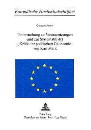 Carte Untersuchung zu Voraussetzungen und zur Systematik der Â«Kritik der politischen OekonomieÂ» von Karl Marx Gerhard Preyer