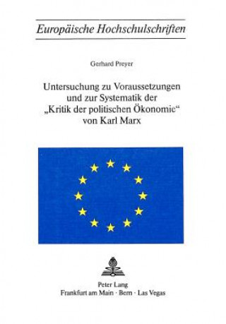 Książka Untersuchung zu Voraussetzungen und zur Systematik der Â«Kritik der politischen OekonomieÂ» von Karl Marx Gerhard Preyer