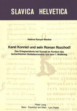 Книга Karel Konrad und sein Roman Rozchod! Helena Kanyar-Becker