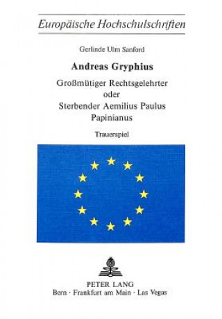 Libro Andreas Gryphius- Grossmuetiger Rechtsgelehrter oder sterbender Aemilius Paulus Papinianus Andreas Gryphius