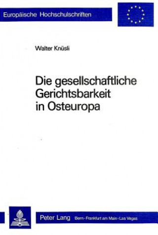 Книга Die gesellschaftliche Gerichtsbarkeit in Osteuropa Walter Knüsli