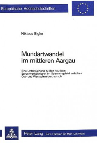 Buch Mundartwandel im mittleren Aargau Niklaus Bigler