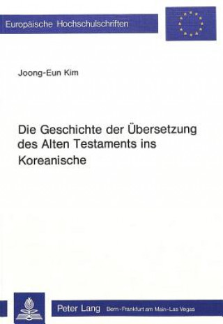 Carte Die Geschichte der Uebersetzung des Alten Testaments ins Koreanische Joong-Eun Kim
