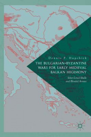 Carte Bulgarian-Byzantine Wars for Early Medieval Balkan Hegemony Dennis Hupchick