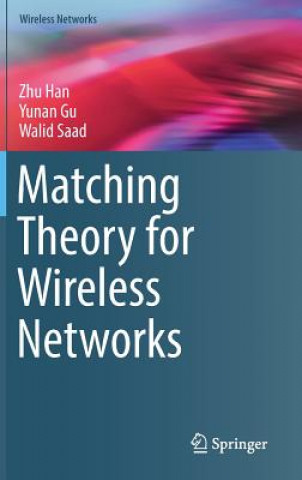 Книга Matching Theory for Wireless Networks Zhu Han