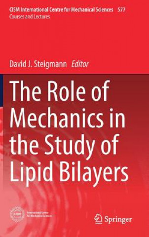 Knjiga Role of Mechanics in the Study of Lipid Bilayers David Steigmann