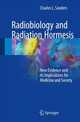 Kniha Radiobiology and Radiation Hormesis Charles L. Sanders