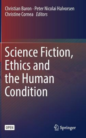 Kniha Science Fiction, Ethics and the Human Condition Christian Baron
